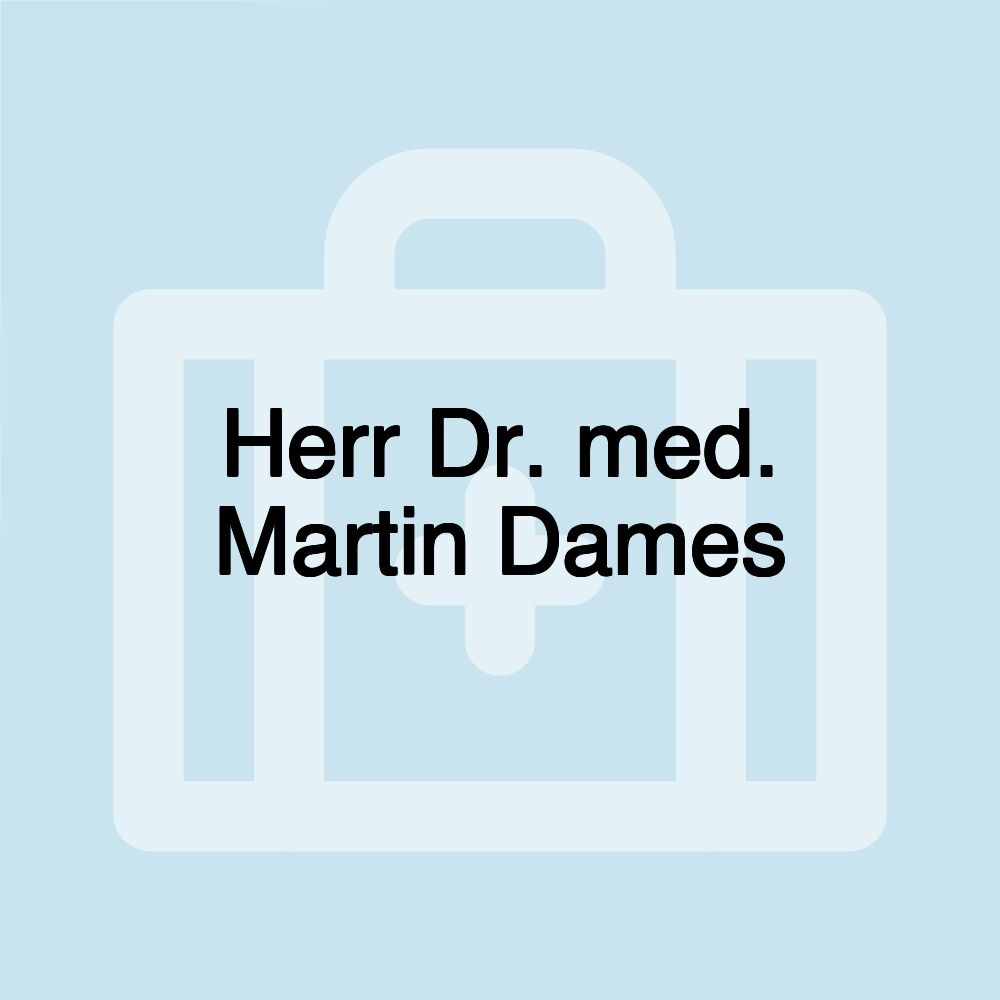 Herr Dr. med. Martin Dames