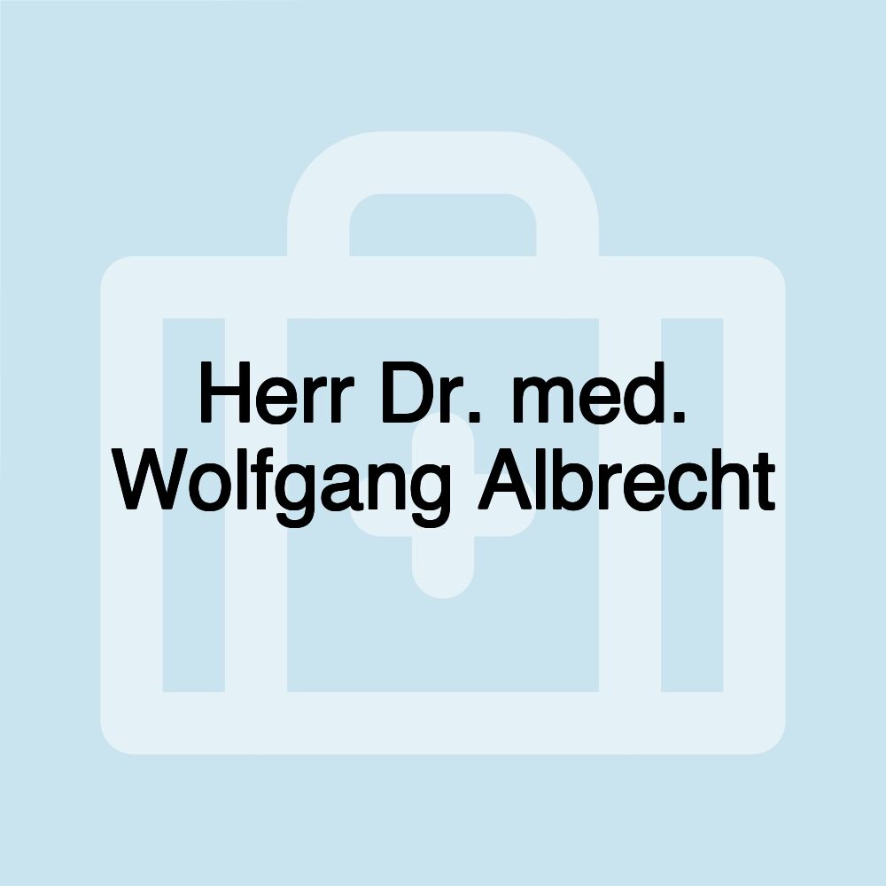 Herr Dr. med. Wolfgang Albrecht