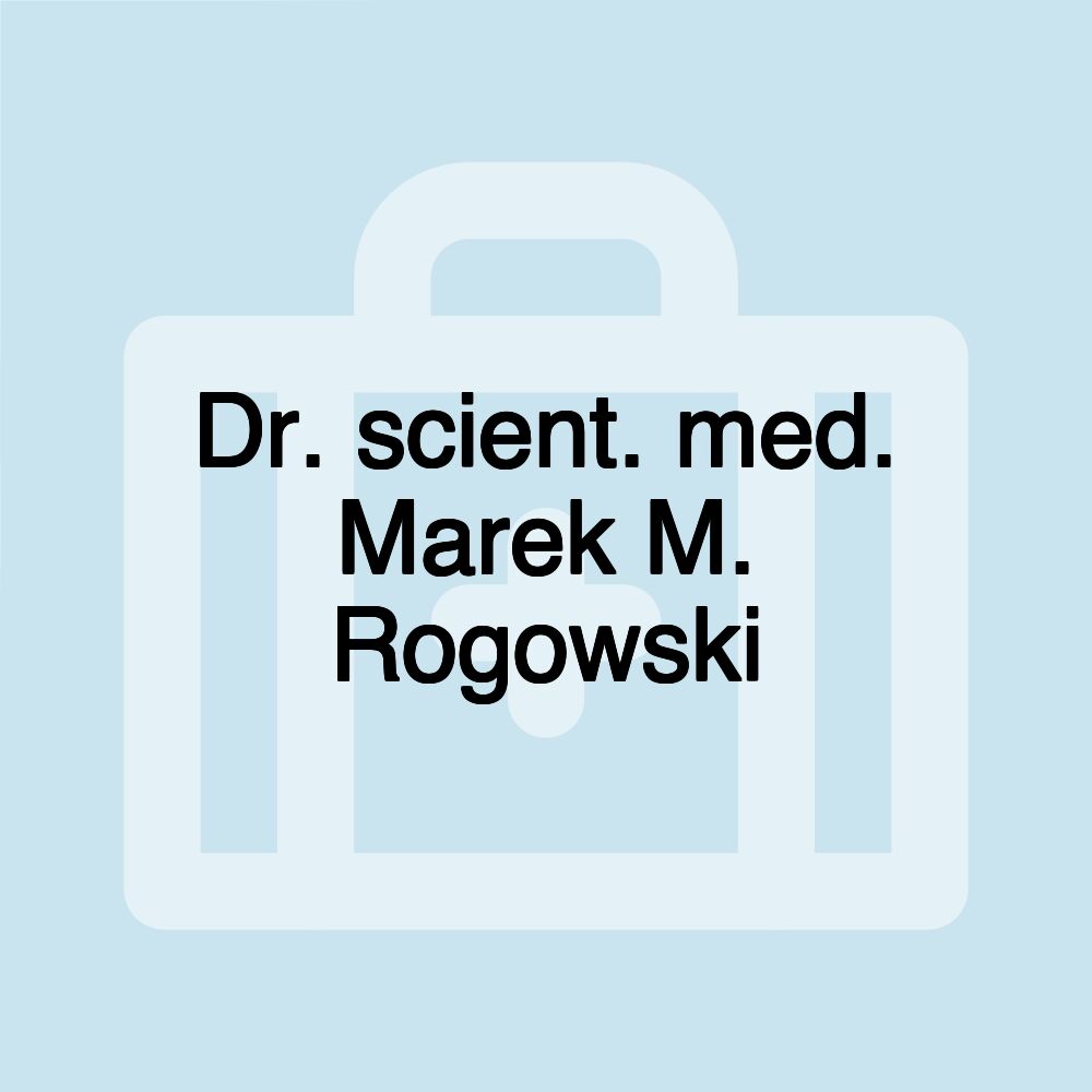 Dr. scient. med. Marek M. Rogowski