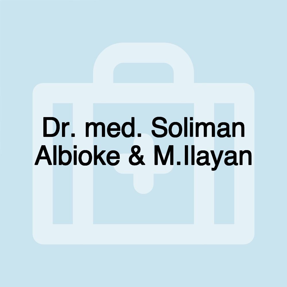 Dr. med. Soliman Albioke & M.Ilayan