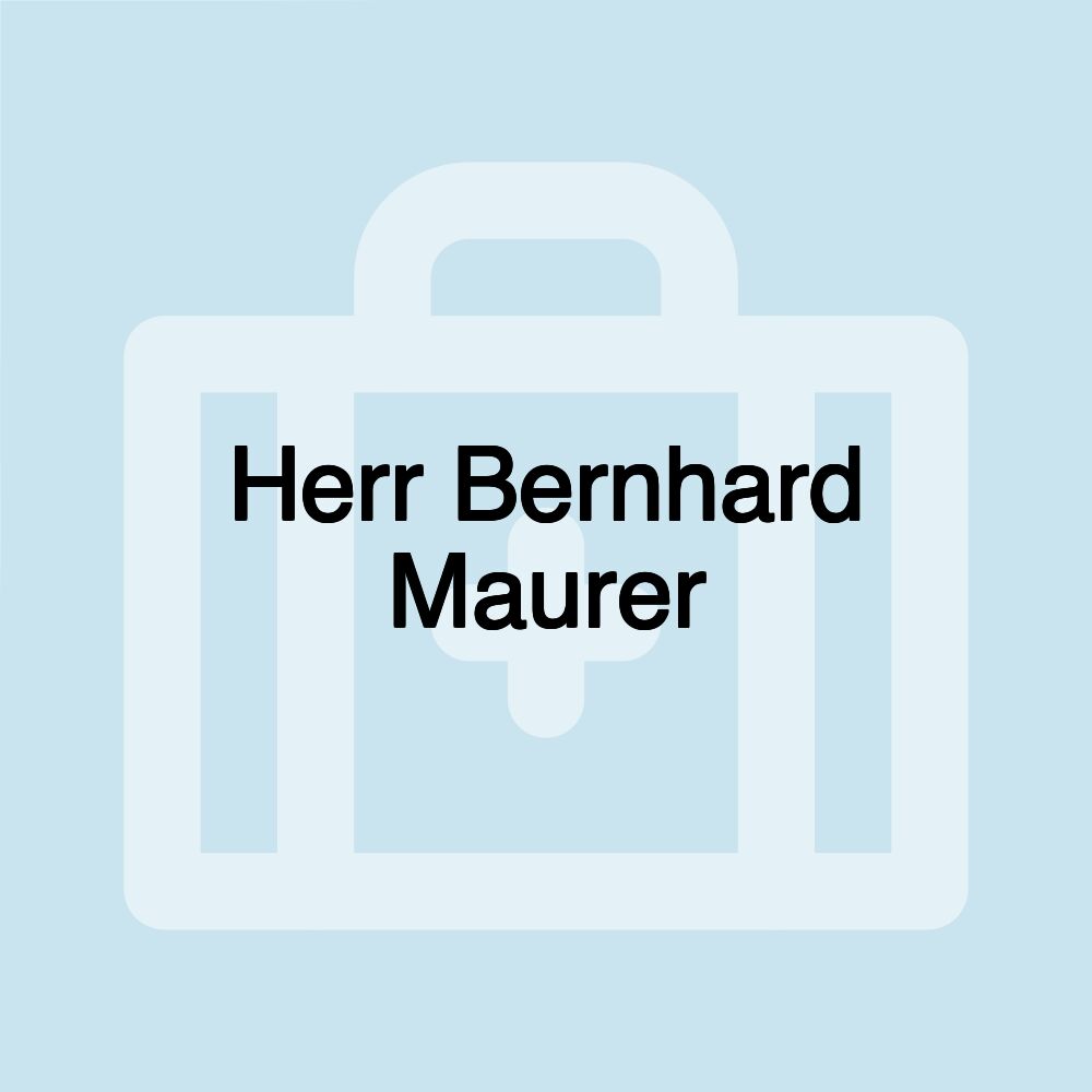 Herr Bernhard Maurer