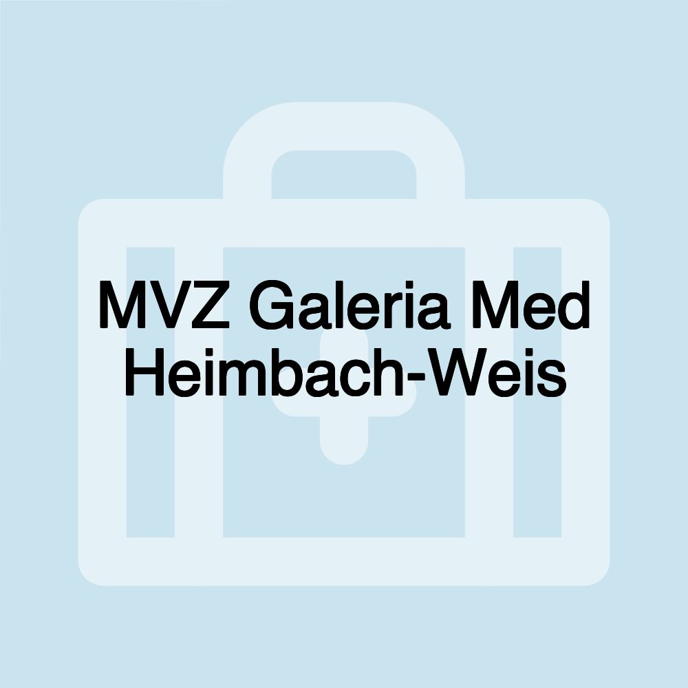 MVZ Galeria Med Heimbach-Weis