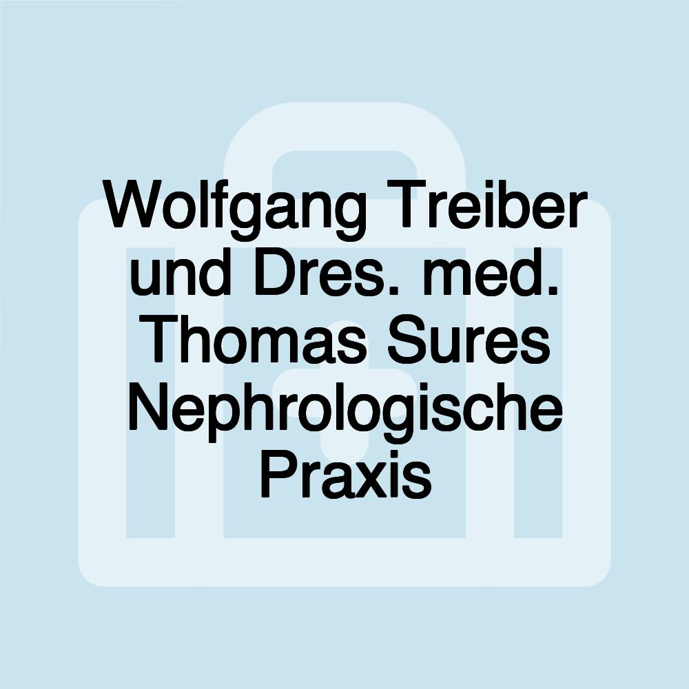 Wolfgang Treiber und Dres. med. Thomas Sures Nephrologische Praxis