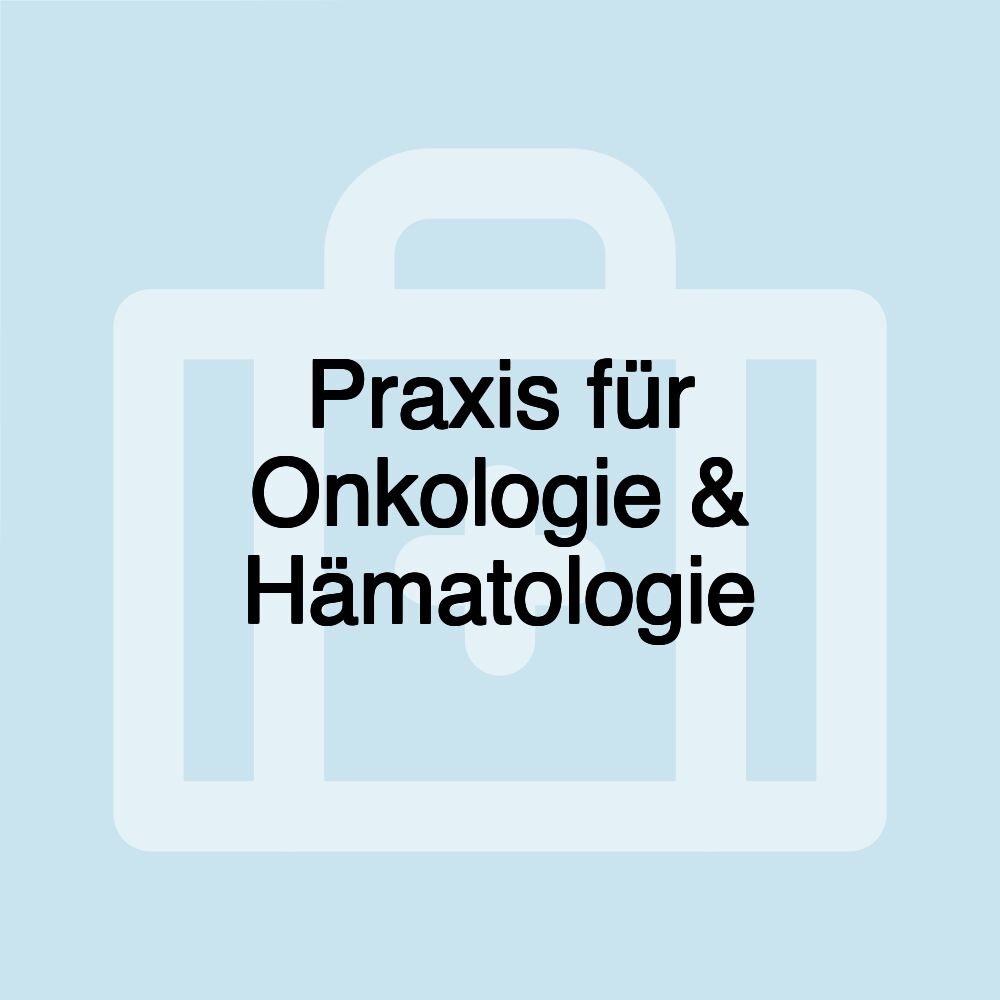 Praxis für Onkologie & Hämatologie