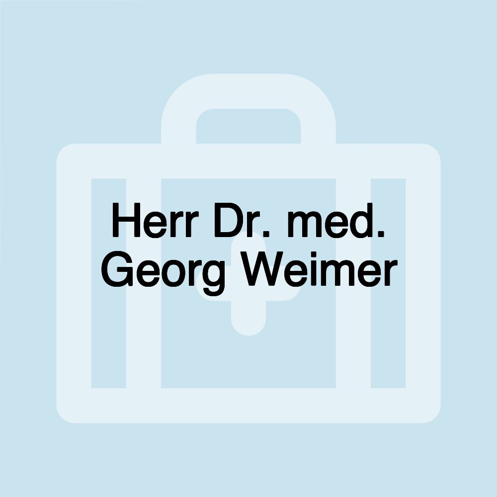 Herr Dr. med. Georg Weimer