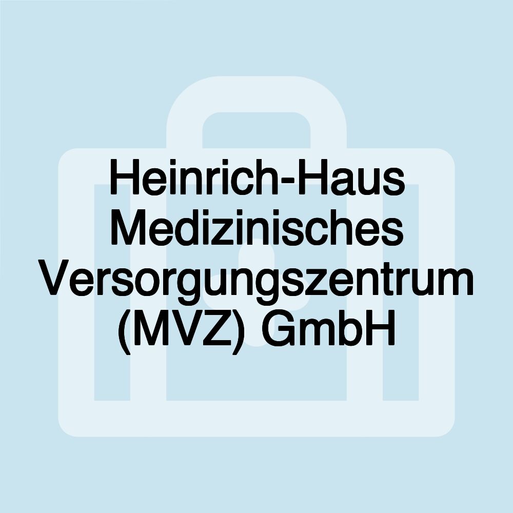 Heinrich-Haus Medizinisches Versorgungszentrum (MVZ) GmbH