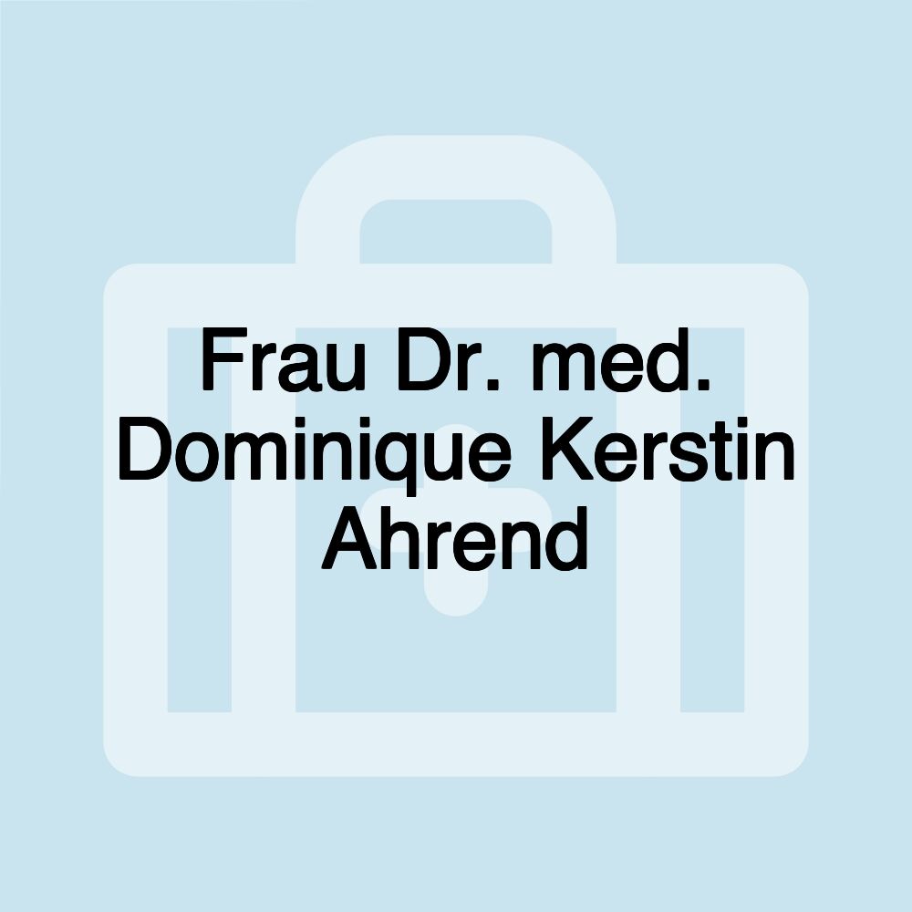 Frau Dr. med. Dominique Kerstin Ahrend