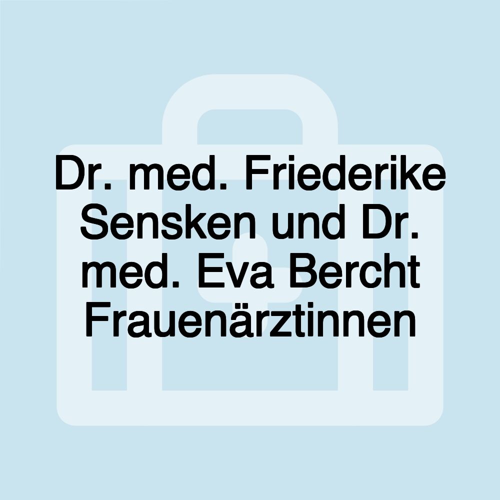 Dr. med. Friederike Sensken und Dr. med. Eva Bercht Frauenärztinnen