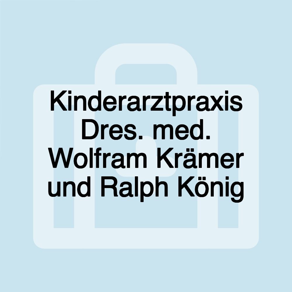 Kinderarztpraxis Dres. med. Wolfram Krämer und Ralph König