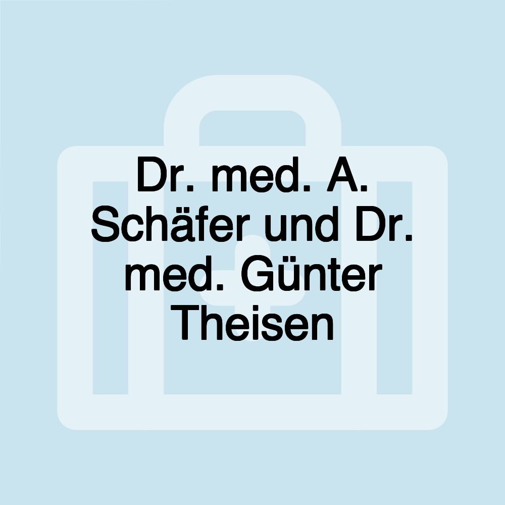 Dr. med. A. Schäfer und Dr. med. Günter Theisen