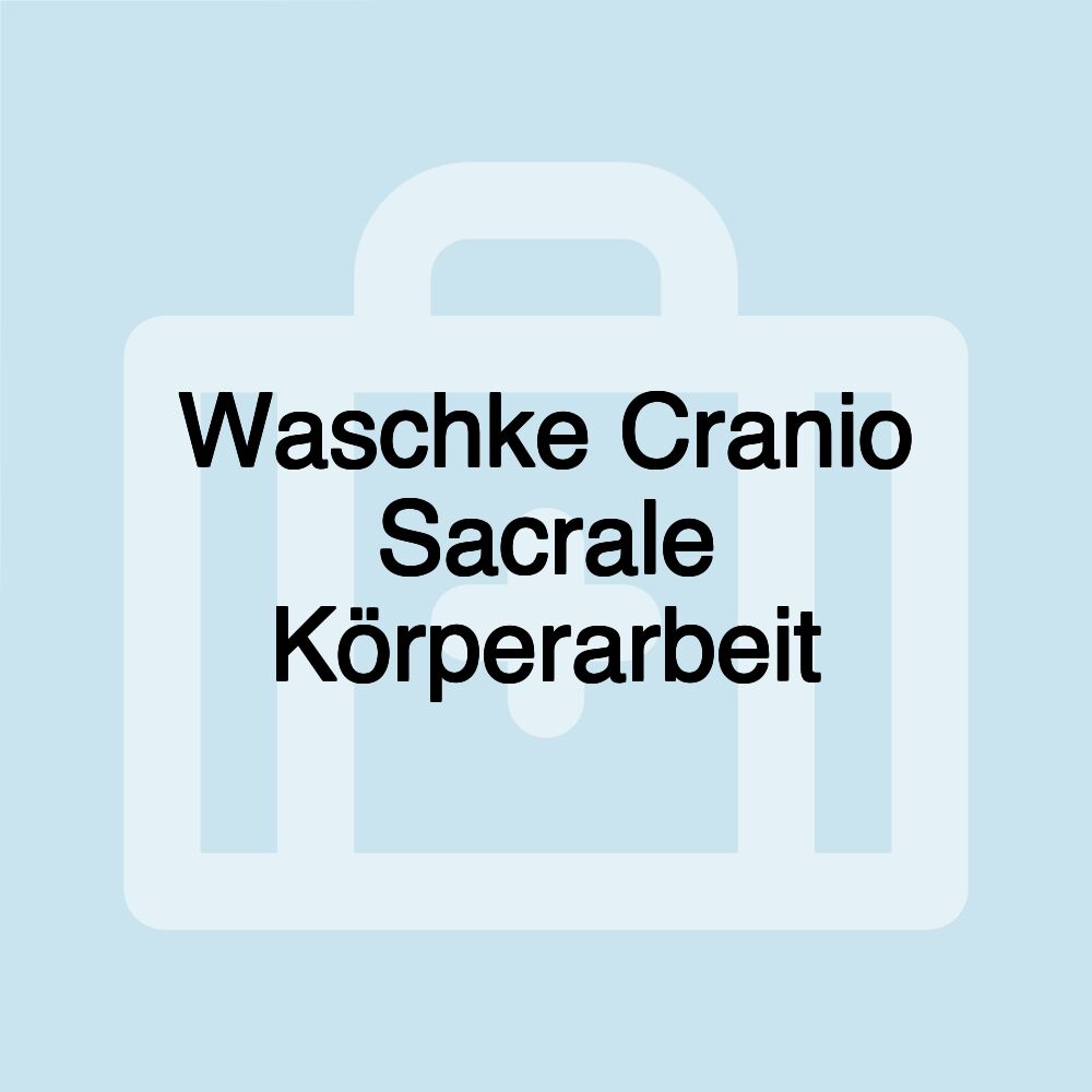 Waschke Cranio Sacrale Körperarbeit