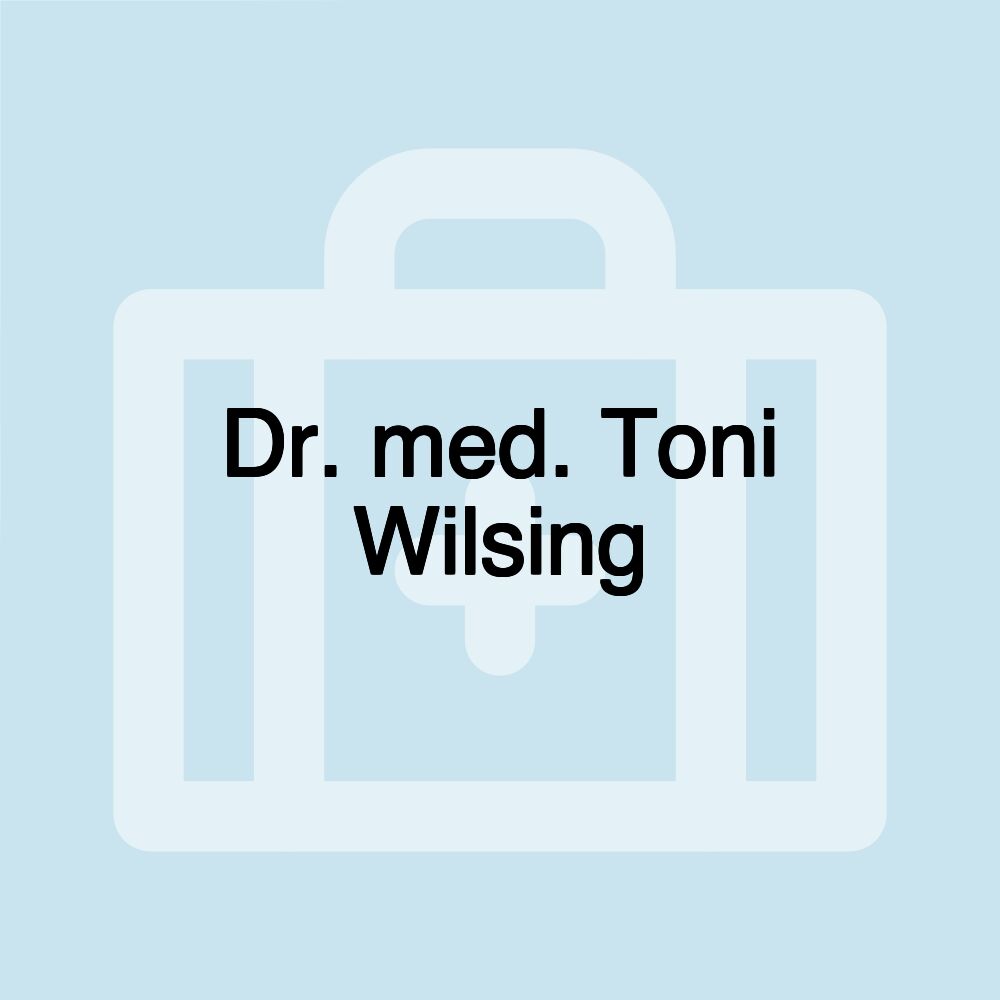 Dr. med. Toni Wilsing