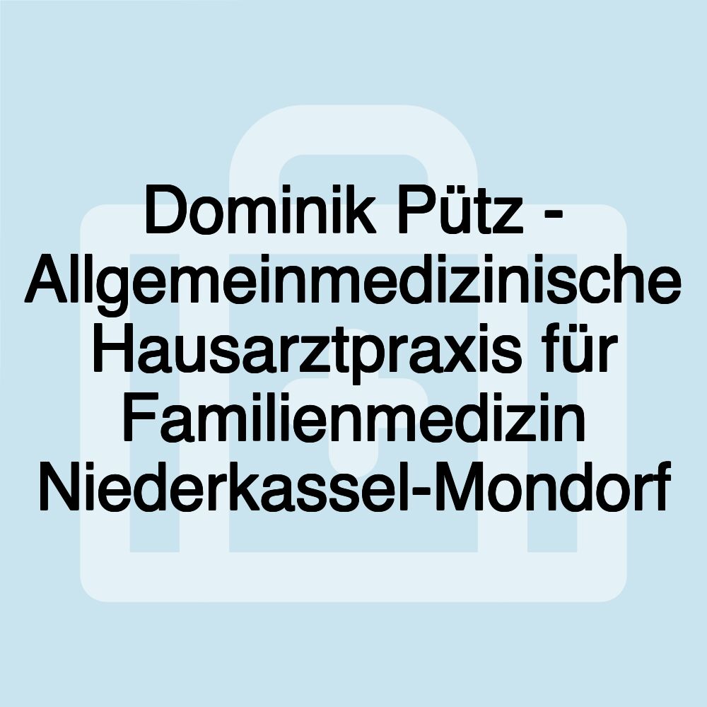 Dominik Pütz - Allgemeinmedizinische Hausarztpraxis für Familienmedizin Niederkassel-Mondorf