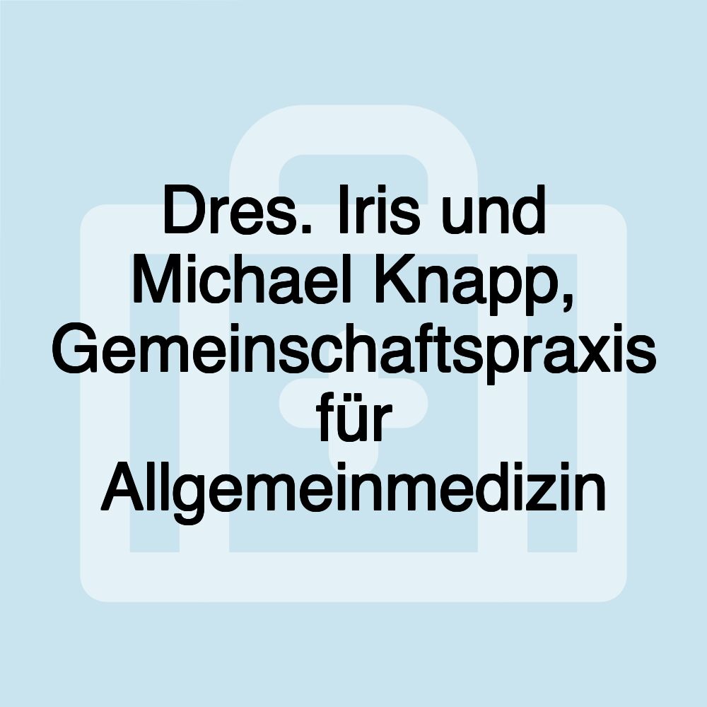 Dres. Iris und Michael Knapp, Gemeinschaftspraxis für Allgemeinmedizin