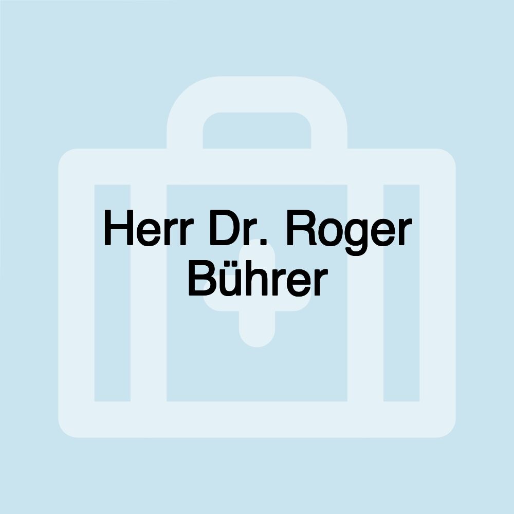 Herr Dr. Roger Bührer