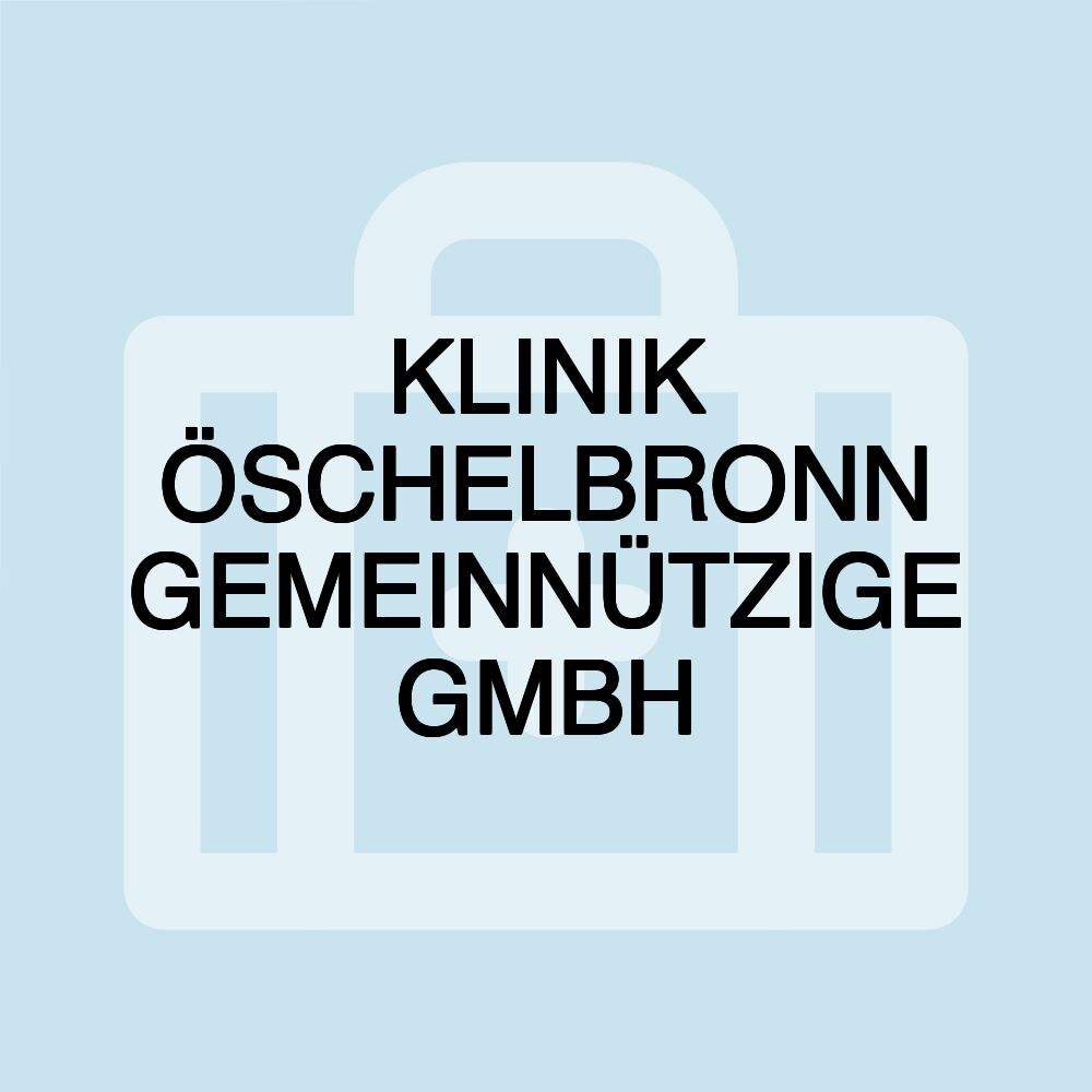 KLINIK ÖSCHELBRONN GEMEINNÜTZIGE GMBH