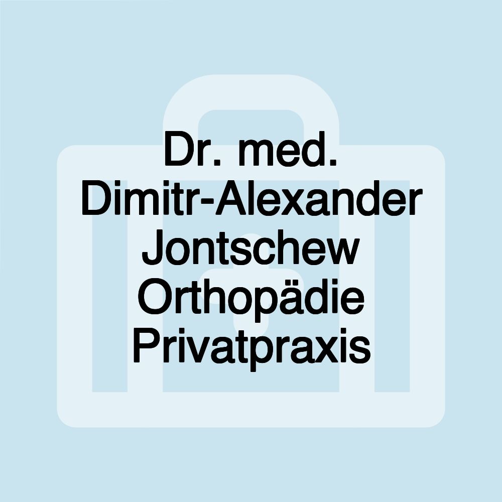 Dr. med. Dimitr-Alexander Jontschew Orthopädie Privatpraxis