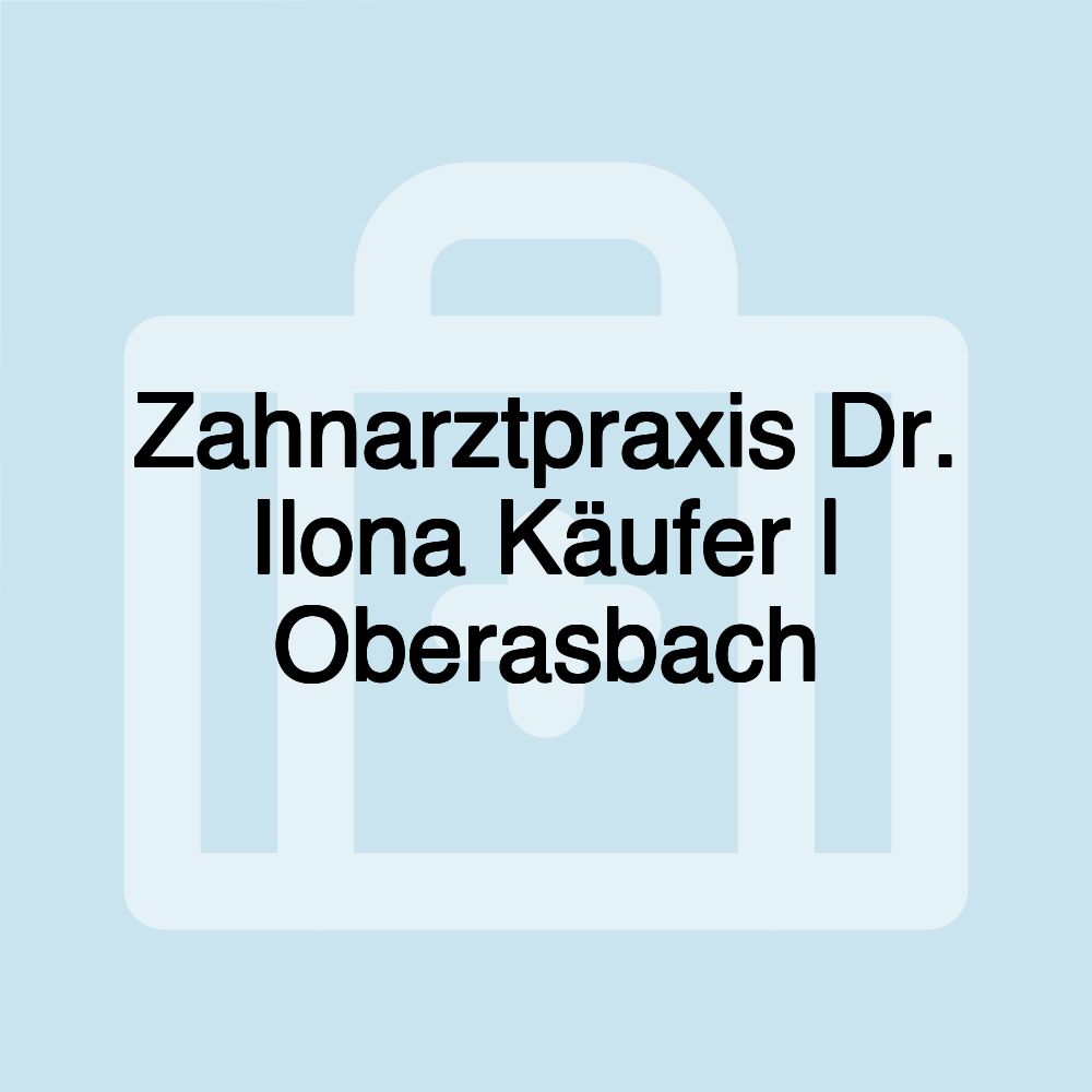 Zahnarztpraxis Dr. Ilona Käufer | Oberasbach