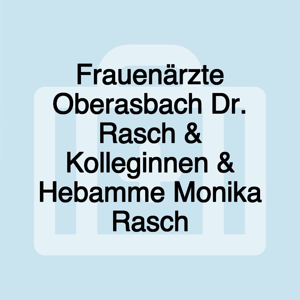 Frauenärzte Oberasbach Dr. Rasch & Kolleginnen & Hebamme Monika Rasch