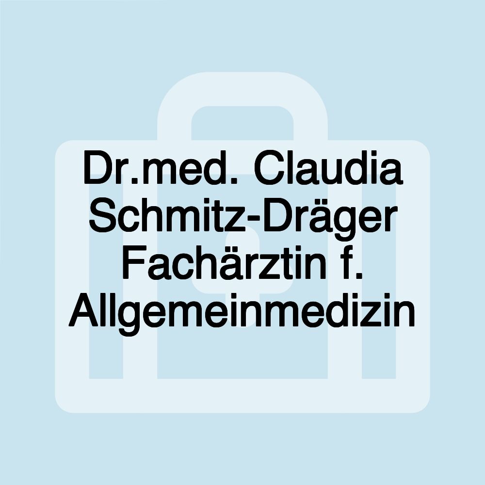 Dr.med. Claudia Schmitz-Dräger Fachärztin f. Allgemeinmedizin