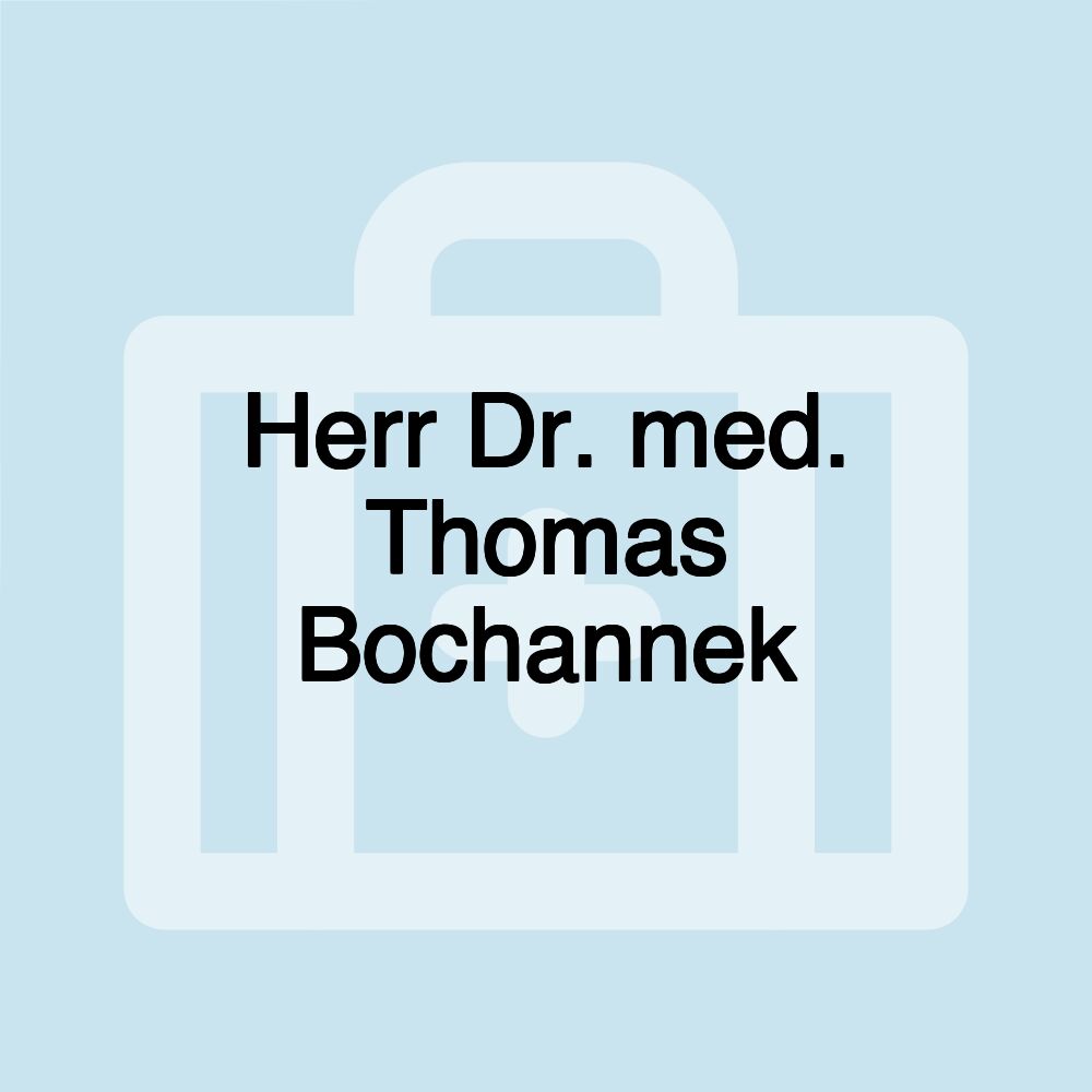 Herr Dr. med. Thomas Bochannek