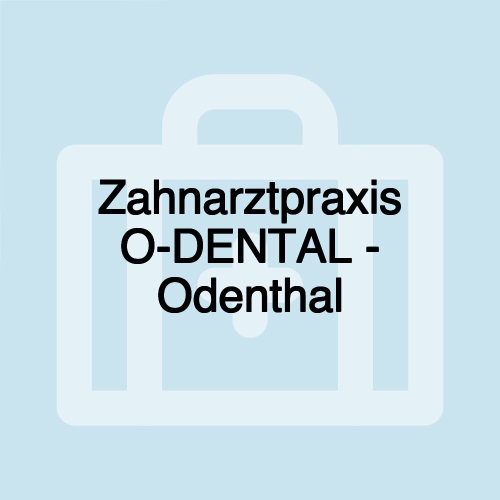 Zahnarztpraxis O-DENTAL - Odenthal