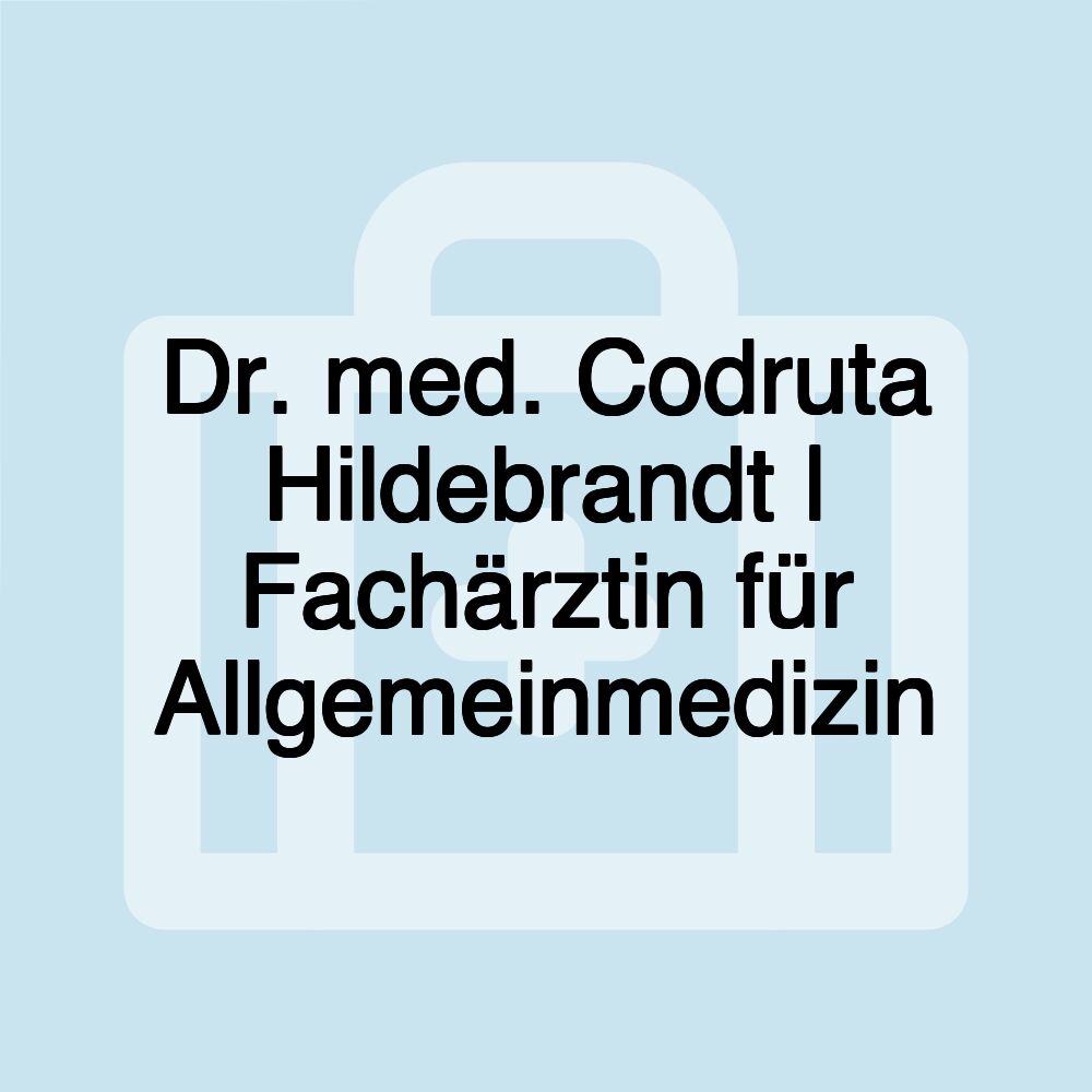 Dr. med. Codruta Hildebrandt | Fachärztin für Allgemeinmedizin