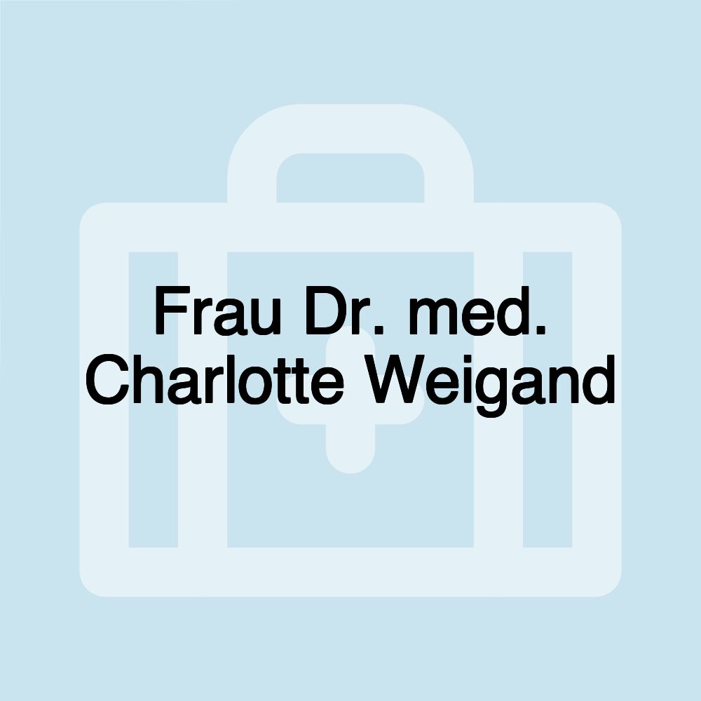 Frau Dr. med. Charlotte Weigand