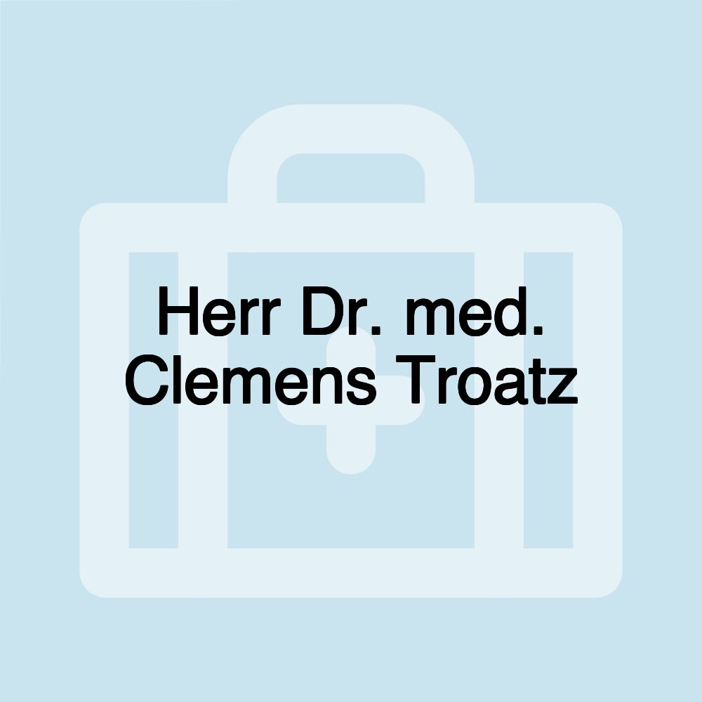 Herr Dr. med. Clemens Troatz