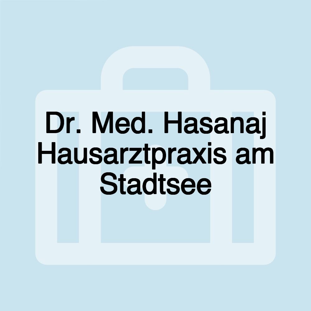 Dr. Med. Hasanaj Hausarztpraxis am Stadtsee