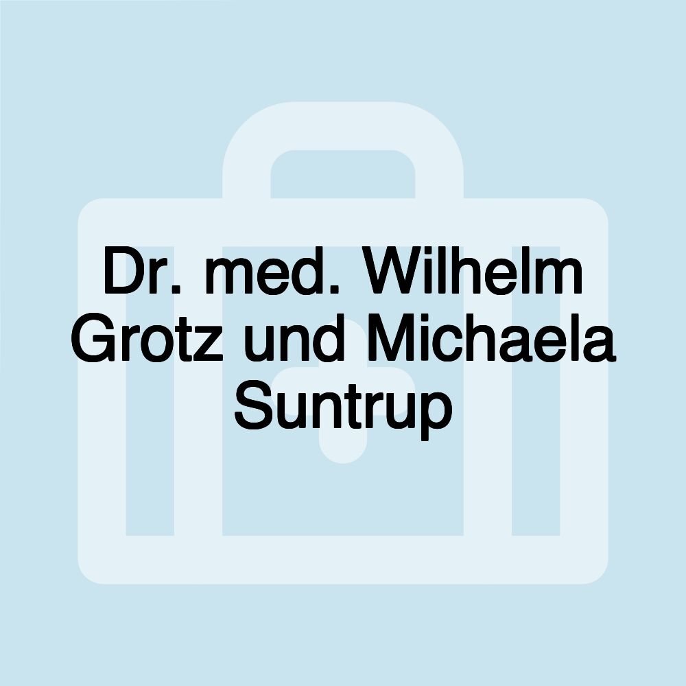 Dr. med. Wilhelm Grotz und Michaela Suntrup