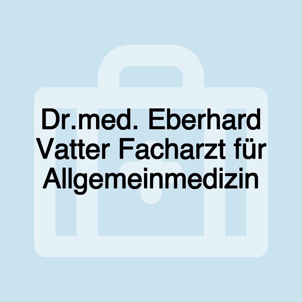 Dr.med. Eberhard Vatter Facharzt für Allgemeinmedizin