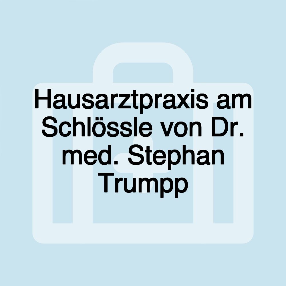 Hausarztpraxis am Schlössle von Dr. med. Stephan Trumpp