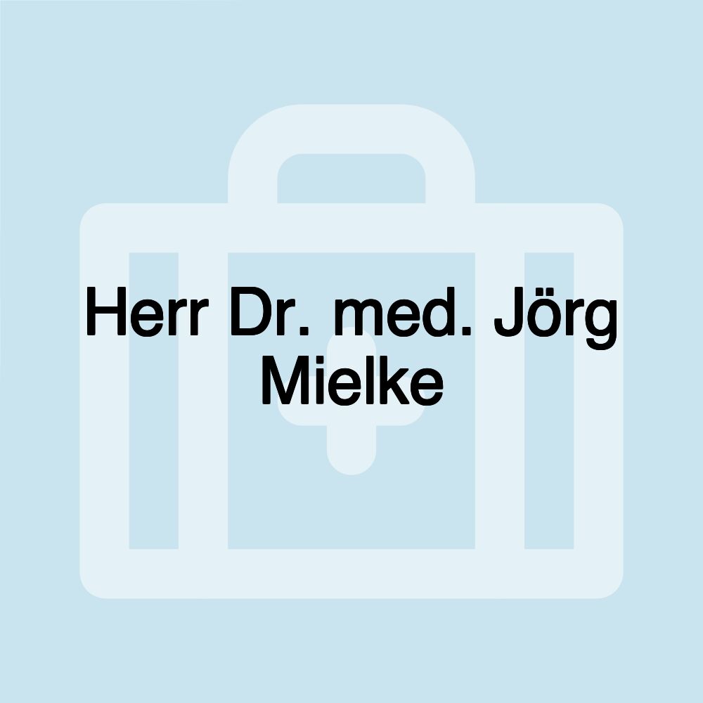 Herr Dr. med. Jörg Mielke