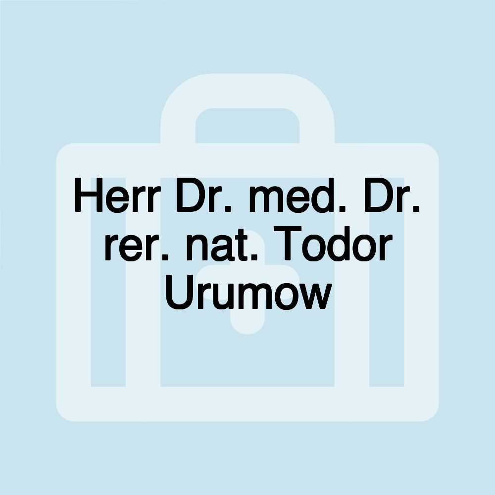 Herr Dr. med. Dr. rer. nat. Todor Urumow