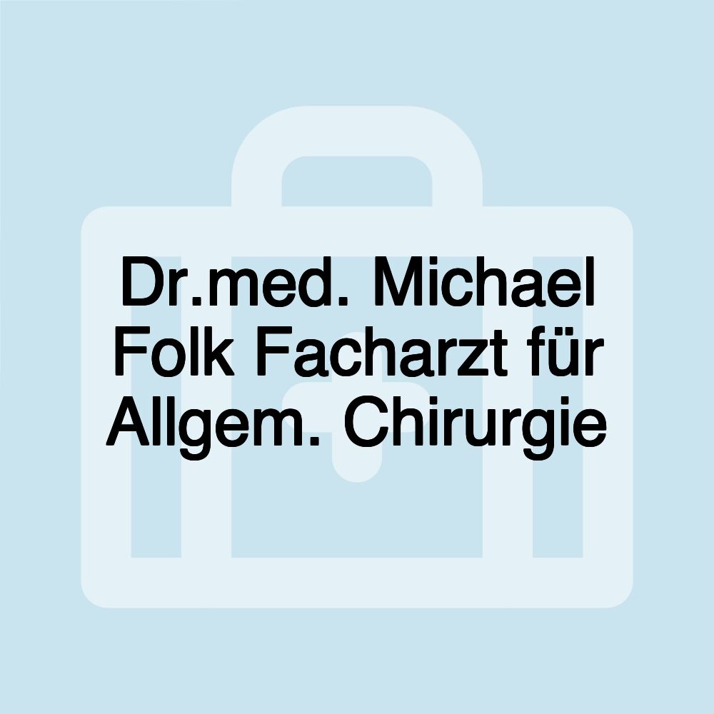 Dr.med. Michael Folk Facharzt für Allgem. Chirurgie