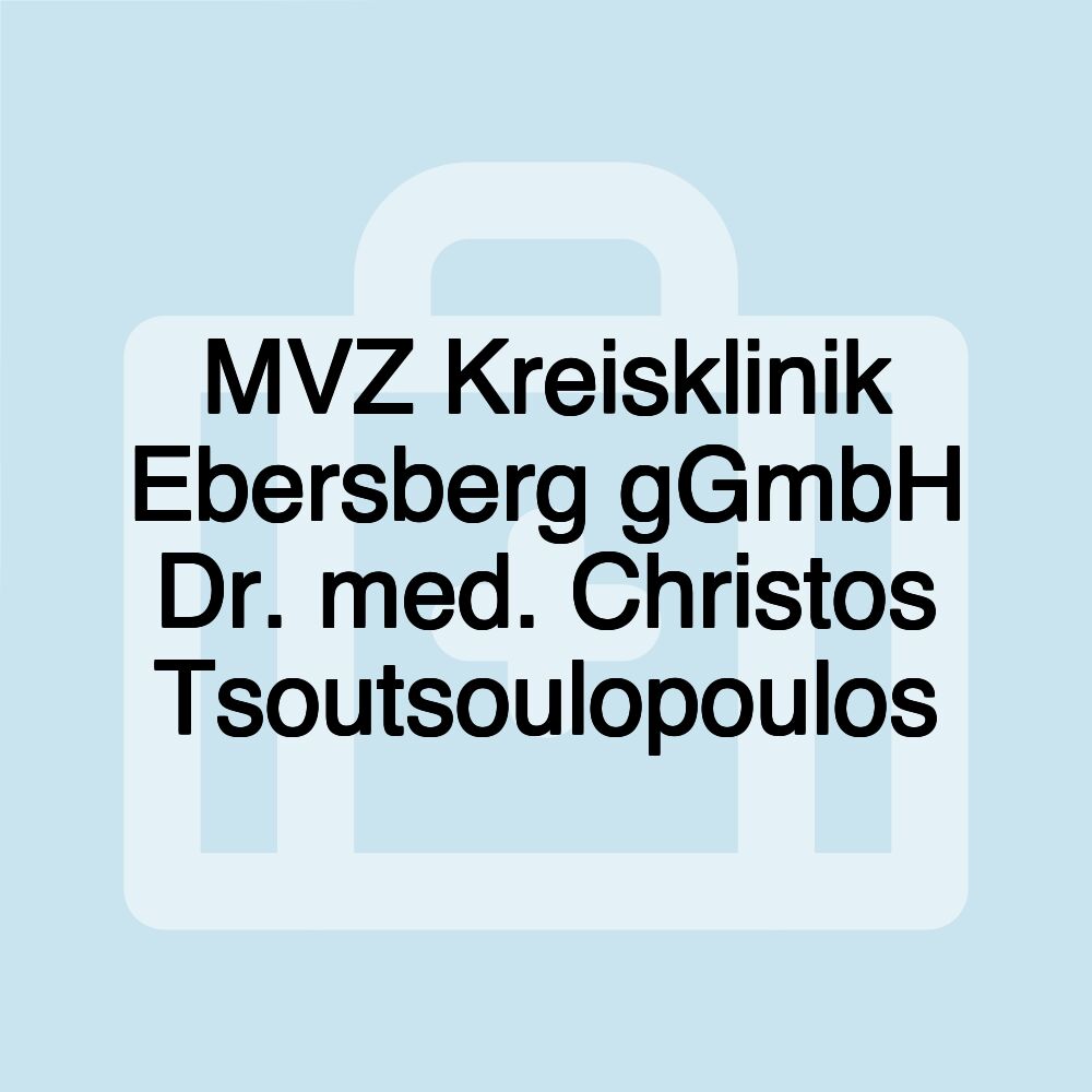 MVZ Kreisklinik Ebersberg gGmbH Dr. med. Christos Tsoutsoulopoulos