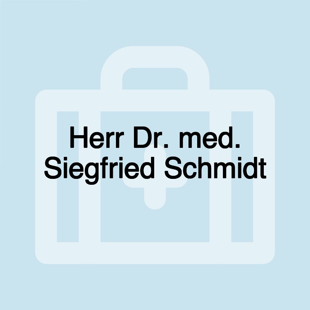 Herr Dr. med. Siegfried Schmidt