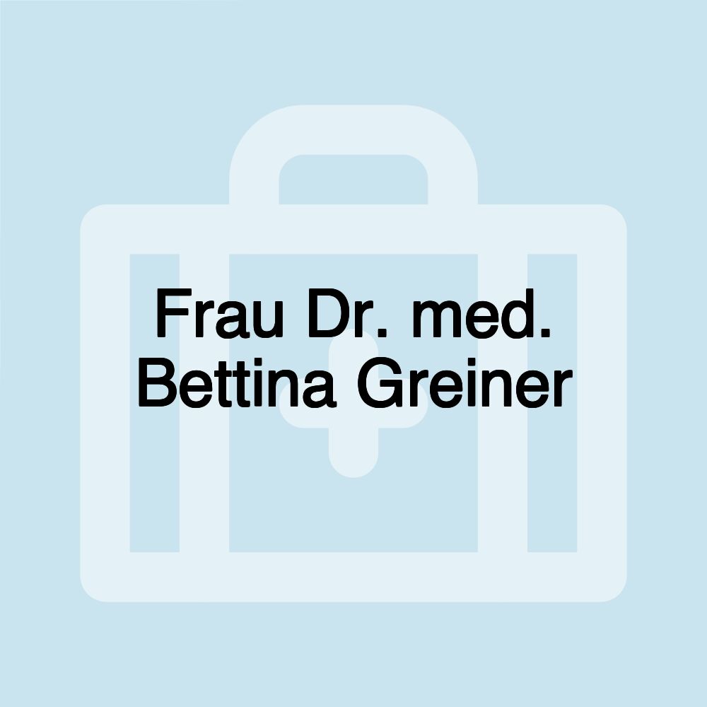 Frau Dr. med. Bettina Greiner