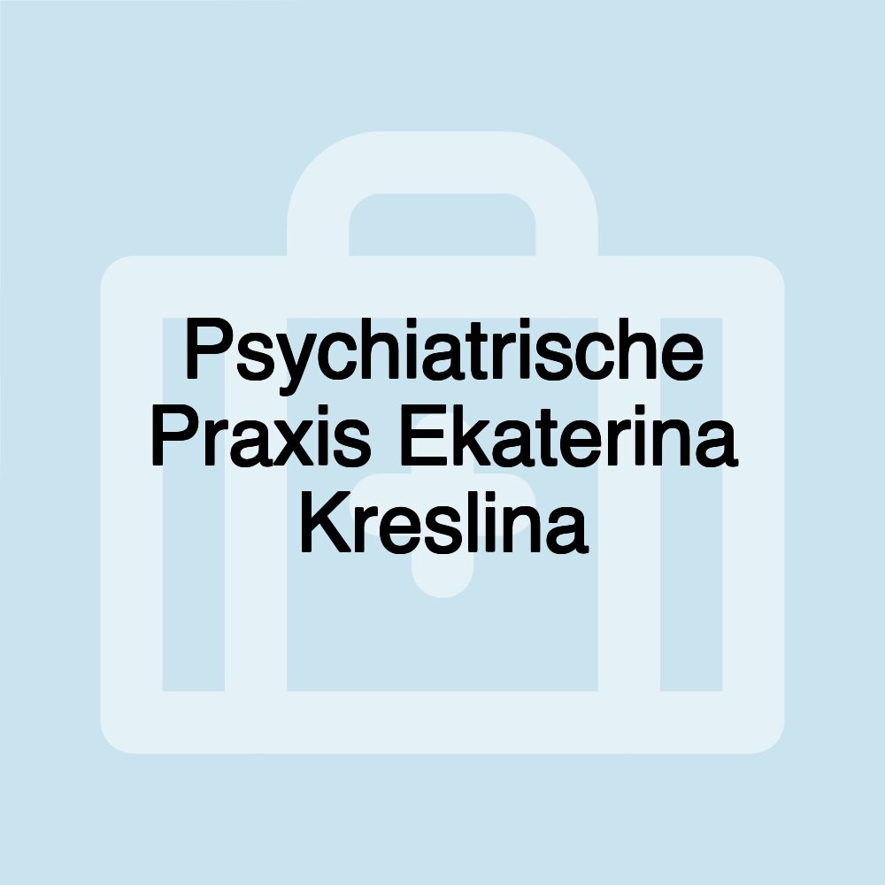 Psychiatrische Praxis Ekaterina Kreslina