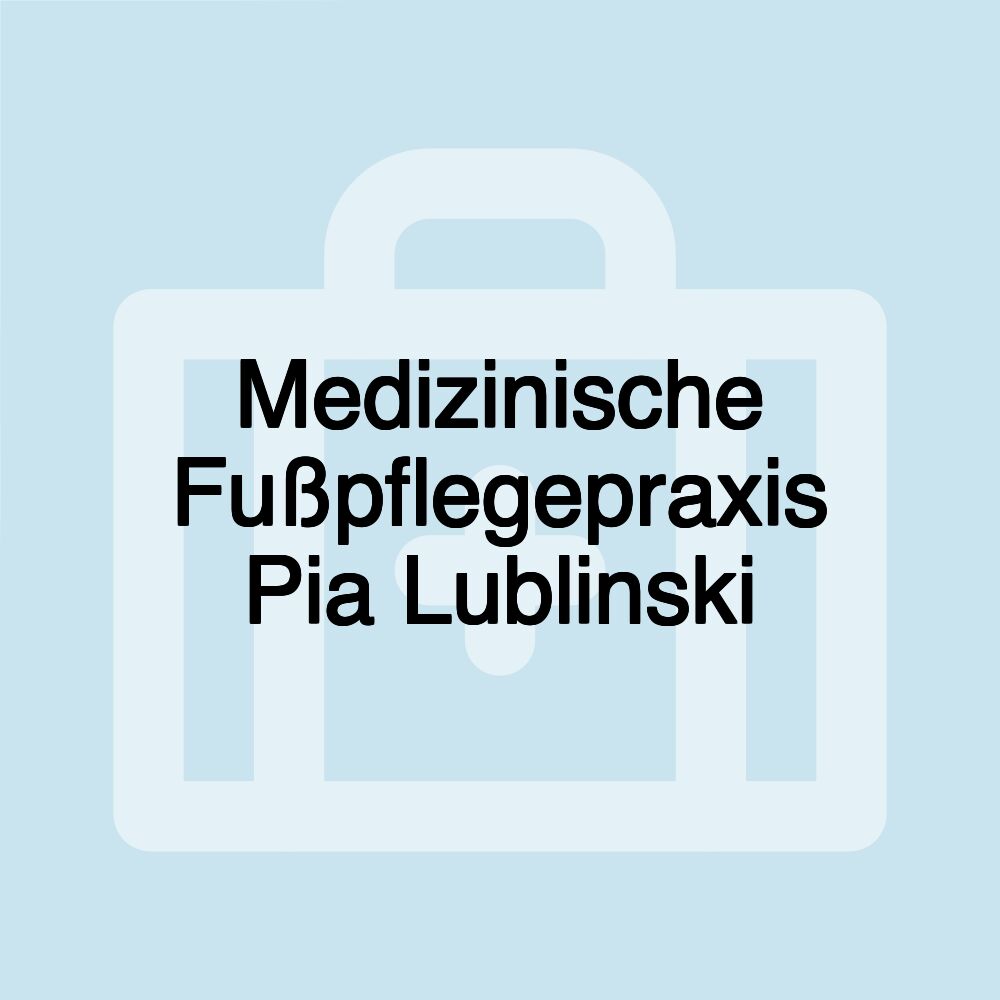 Medizinische Fußpflegepraxis Pia Lublinski