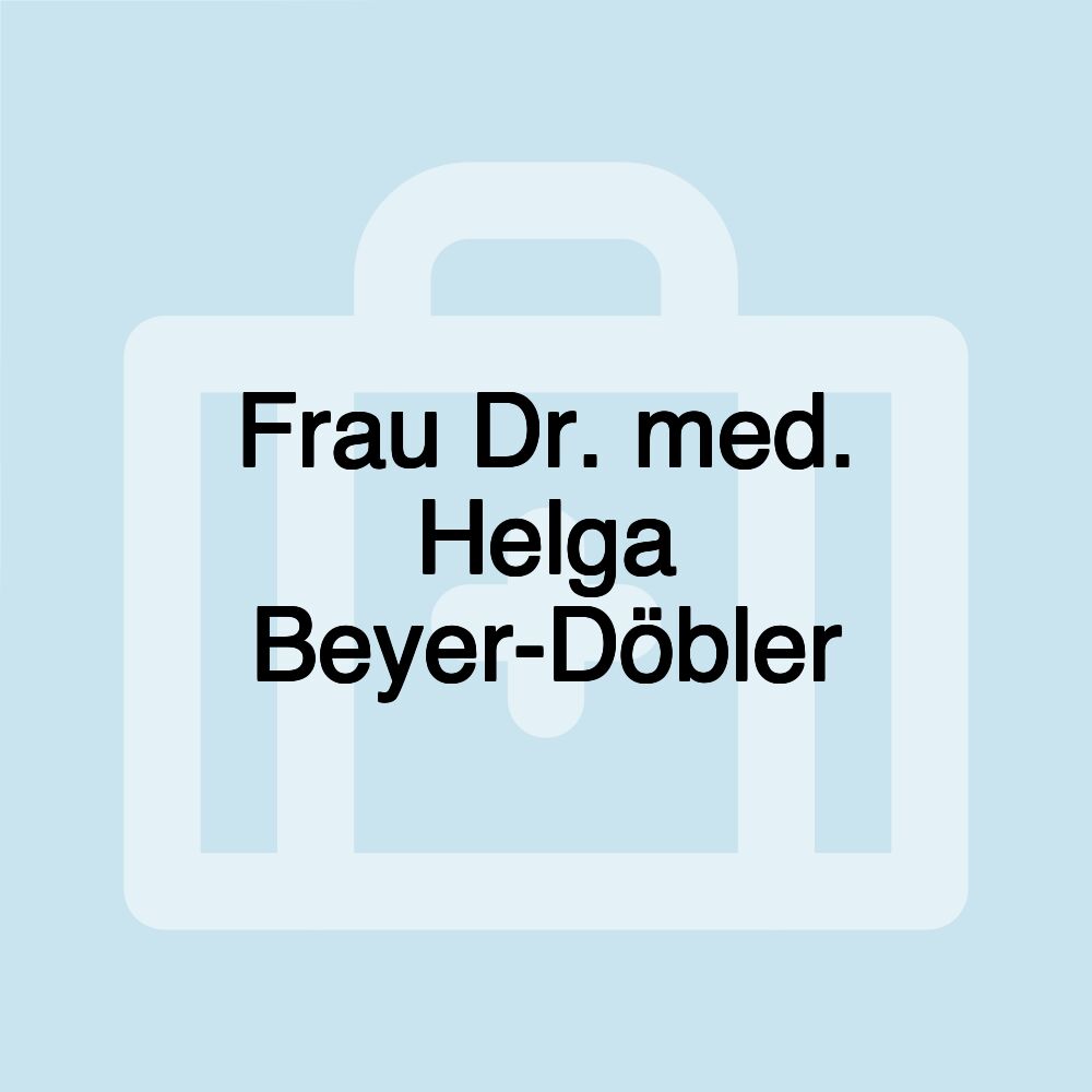 Frau Dr. med. Helga Beyer-Döbler