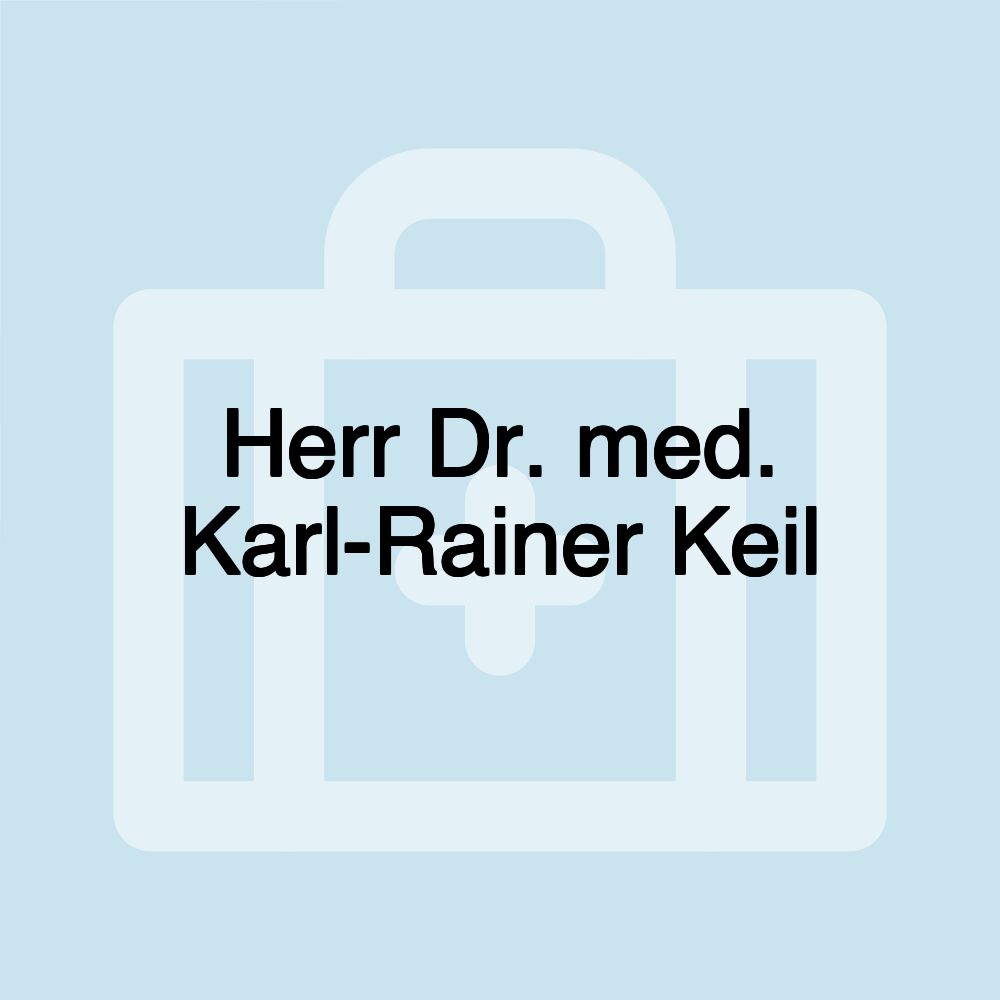 Herr Dr. med. Karl-Rainer Keil