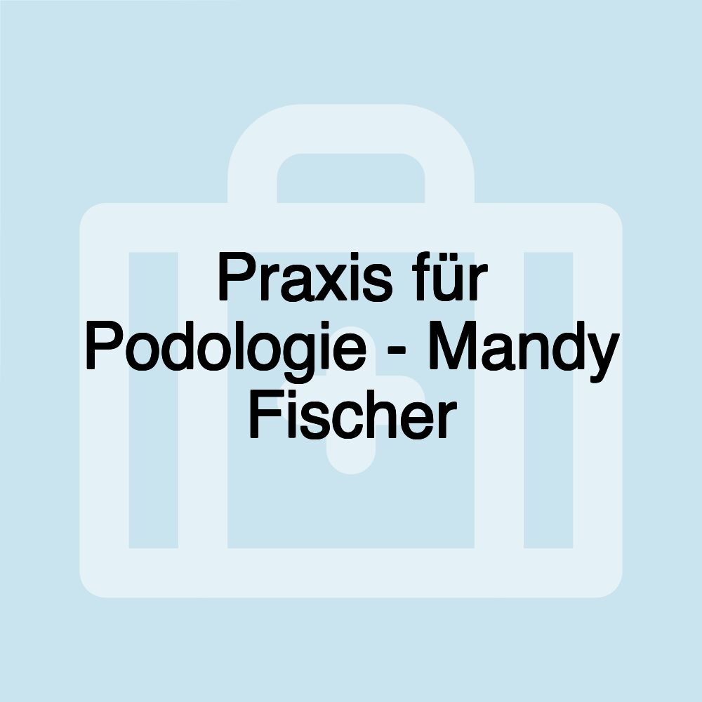 Praxis für Podologie - Mandy Fischer