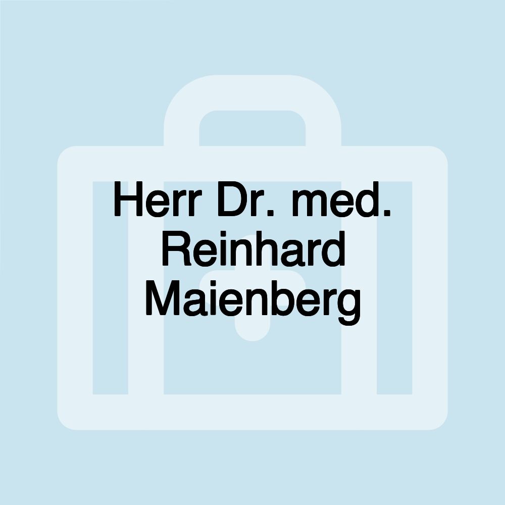 Herr Dr. med. Reinhard Maienberg