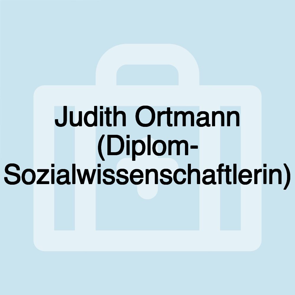 Judith Ortmann (Diplom- Sozialwissenschaftlerin)