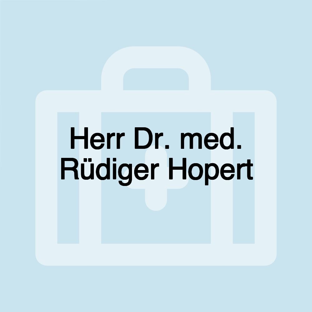 Herr Dr. med. Rüdiger Hopert