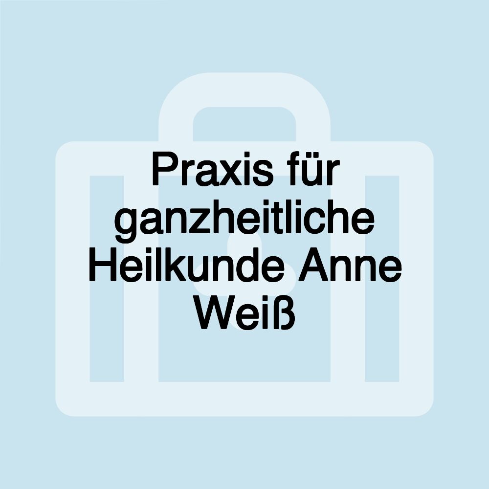 Praxis für ganzheitliche Heilkunde Anne Weiß