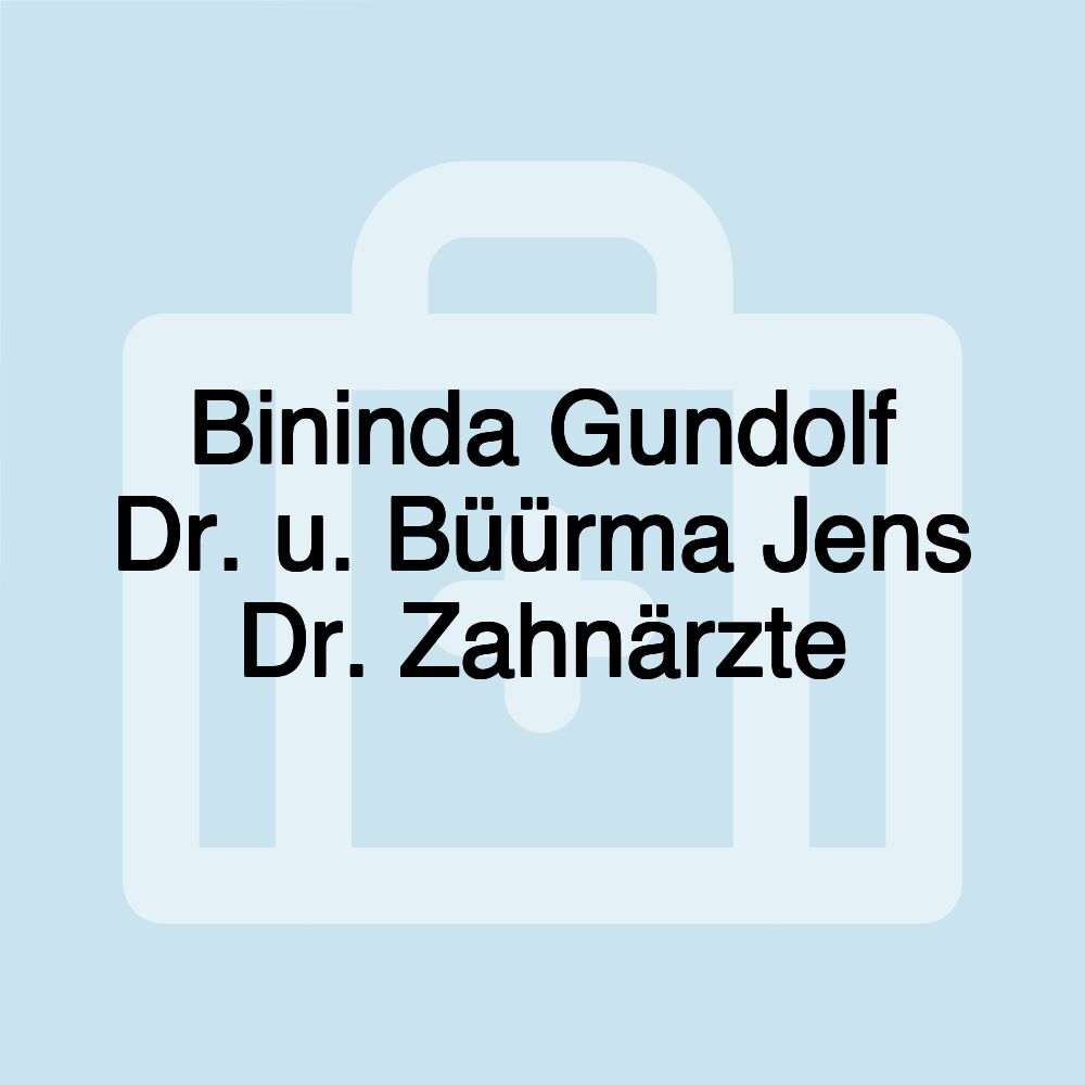 Bininda Gundolf Dr. u. Büürma Jens Dr. Zahnärzte