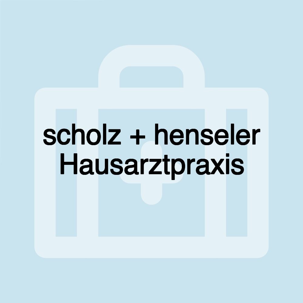 scholz + henseler Hausarztpraxis